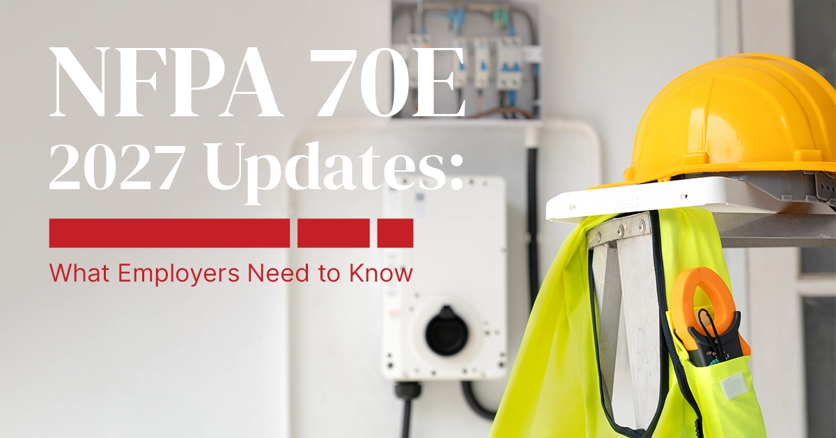 NFPA 70E 2027 Updates: What Employers Need to Know
